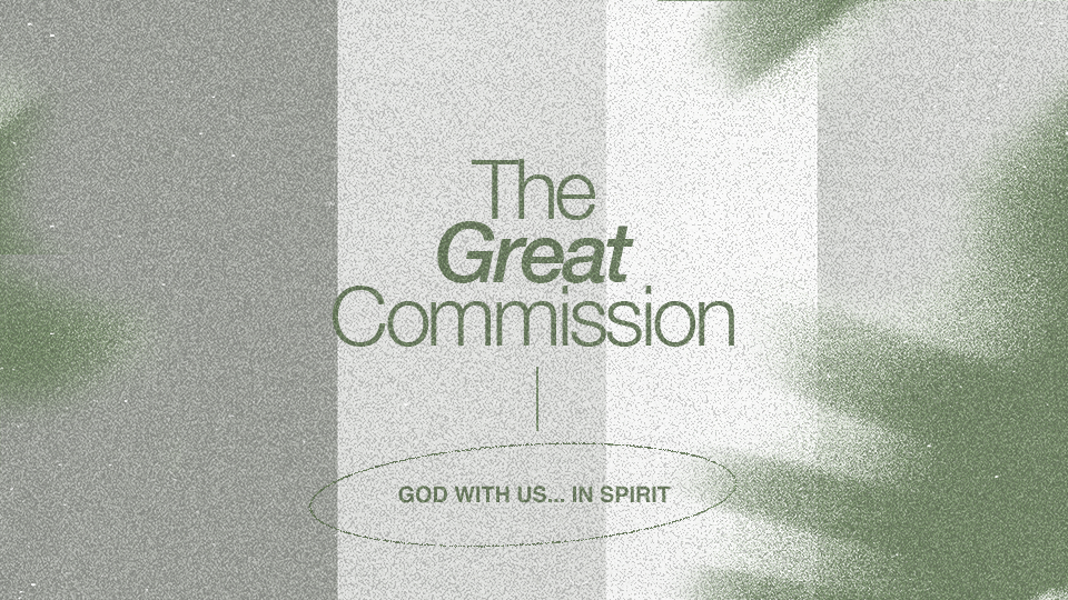 The Great Commission: God with us… in Spirit